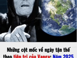 Dự báo năm 2025 của nhà tiên tri Vanga trở thành sự thật